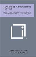 How to Be a Successful Hostess