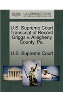 U.S. Supreme Court Transcript of Record Griggs V. Allegheny County, Pa.