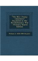 The New Jersey Volunteers (Loyalists) in the Revolutionary War - Primary Source Edition