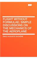 Flight Without Formulae; Simple Discussions on the Mechanics of the Aeroplane