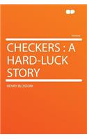 Checkers: A Hard-Luck Story