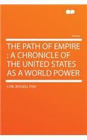 The Path of Empire: A Chronicle of the United States as a World Power