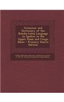 Grammar and Dictionary of the Buluba-Lulua Language as Spoken in the Upper Kasai and Congo Basin - Primary Source Edition