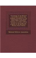 Proceedings of the National Convention to Secure the Religious Amendment of the Constitution of the United States: Held in Pittsburg, February 4, 5, 1