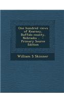 One Hundred Views of Kearney, Buffalo County, Nebraska .. - Primary Source Edition