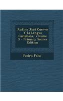 Rufino Jose Cuervo Y La Lengua Castellana, Volume 3 - Primary Source Edition