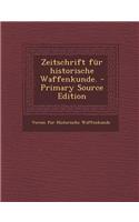 Zeitschrift Fur Historische Waffenkunde. - Primary Source Edition