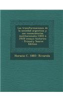 Las transformaciones de la sociedad argentina y sus consecuencias institucionales (1853 á 1910) ensayo historico