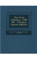 The Fries Rebellion, 1798-99; - Primary Source Edition