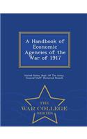 A Handbook of Economic Agencies of the War of 1917 - War College Series