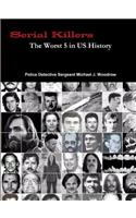 Serial Killers The Worst 5 in US History
