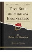 Text-Book on Highway Engineering (Classic Reprint)