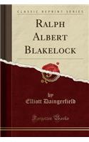 Ralph Albert Blakelock (Classic Reprint)