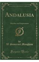 Andalusia: Sketches and Impressions (Classic Reprint)