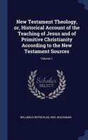 NEW TESTAMENT THEOLOGY, OR, HISTORICAL A