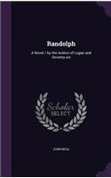 Randolph: A Novel / by the Author of Logan and Seventy-six