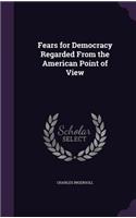Fears for Democracy Regarded from the American Point of View