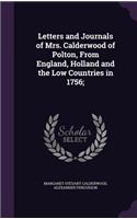 Letters and Journals of Mrs. Calderwood of Polton, From England, Holland and the Low Countries in 1756;