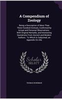 A Compendium of Zoology: Being a Description of More Than Three Hundred Animals, Confirmed by Actual and Personal Observations: With Original Remarks, and Interesting Quotat(English)
