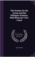The Oration On the Crown and the Philippic Orations, With Notes by T.H.L. Leary: (English)