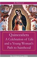 Quinceanera: A Celebration of Life and a Young Woman's Path to Sainthood: A Celebration of Life and a Young Woman's Path to Sainthood(English)