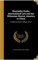 Neutrality Under International Law and the Wilsonian Heresy, America or China