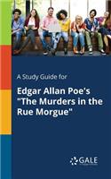 A Study Guide for Edgar Allan Poe's The Murders in the Rue Morgue