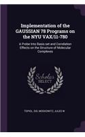Implementation of the GAUSSIAN 78 Programs on the NYU VAX/11-780: A Probe Into Basis set and Correlation Effects on the Structure of Molecular Complexes