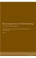 Reversing Anterior Tibial Bowing: As God Intended the Raw Vegan Plant-Based Detoxification & Regeneration Workbook for Healing Patients. Volume 1