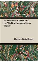 He Is Risen - A History of the Wichita Mountain Easter Pageant