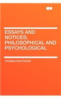 Essays and Notices; Philosophical and Psychological