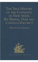 True History of the Conquest of New Spain. By Bernal Diaz del Castillo, One of its Conquerors