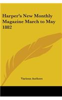 Harper's New Monthly Magazine March to May 1882: (English)