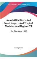 Annals Of Military And Naval Surgery And Tropical Medicine And Hygiene V1: For The Year 1863