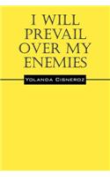 I Will Prevail Over My Enemies