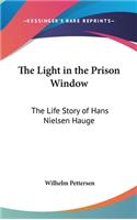 The Light in the Prison Window: The Life Story of Hans Nielsen Hauge(English)