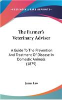 The Farmer's Veterinary Adviser: A Guide To The Prevention And Treatment Of Disease In Domestic Animals (1879)