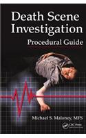 Death Scene Investigation Procedural Guide: An Investigator's Field Guide