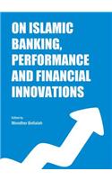 On Islamic Banking, Performance and Financial Innovations