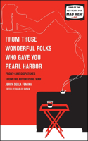 From Those Wonderful Folks Who Gave You Pearl Harbor
