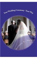 Your Wedding Ceremony - Your Way: No Fuss Guide to the Ceremony of your Dreams