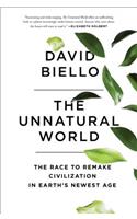 The Unnatural World: The Race to Remake Civilization in Earth's Newest Age