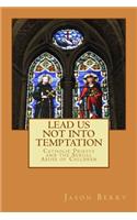 Lead Us Not Into Temptation