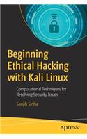 Beginning Ethical Hacking with Kali Linux: Computational Techniques for Resolving Security Issues
