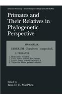 Primates and Their Relatives in Phylogenetic Perspective