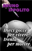 Dieci gocce per vivere, trenta per morire.