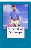 Survival of Screwups