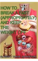 How to Break a Fast (Appropriately) and Keep the Weight Off