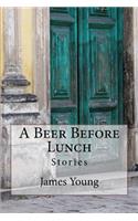 Beer Before Lunch