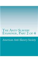 The Anti-Slavery Examiner, Part 2 of 4